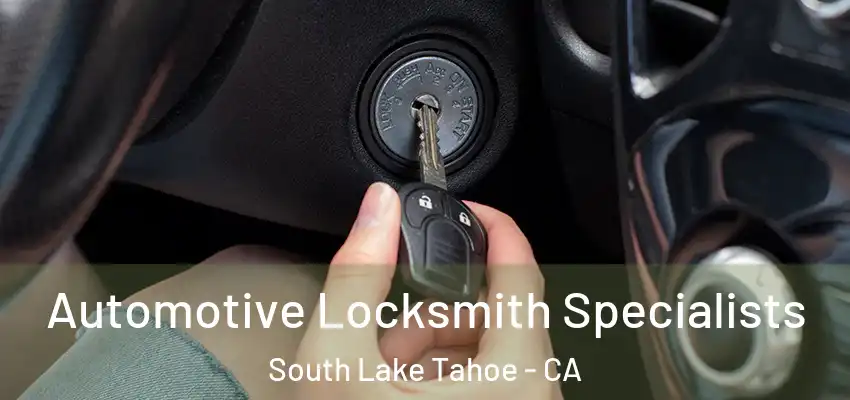  Automotive Locksmith Specialists South Lake Tahoe - CA