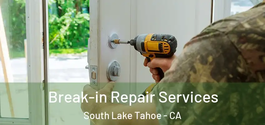  Break-in Repair Services South Lake Tahoe - CA
