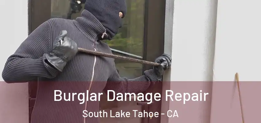  Burglar Damage Repair South Lake Tahoe - CA