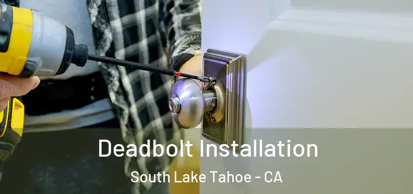  Deadbolt Installation South Lake Tahoe - CA