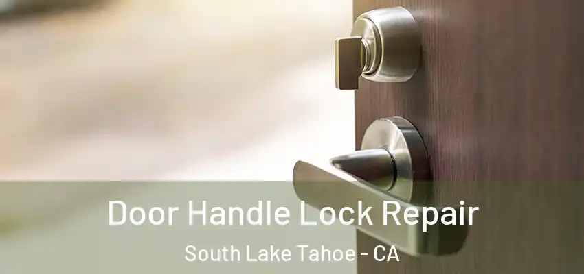  Door Handle Lock Repair South Lake Tahoe - CA