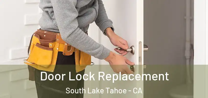  Door Lock Replacement South Lake Tahoe - CA