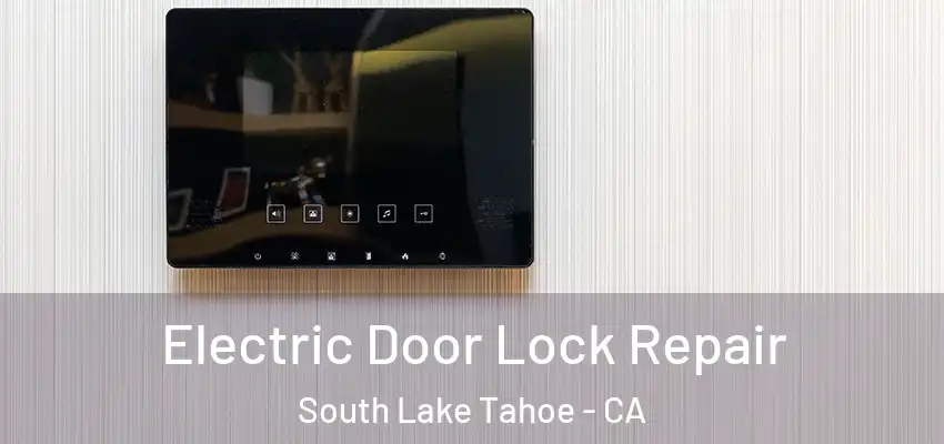  Electric Door Lock Repair South Lake Tahoe - CA