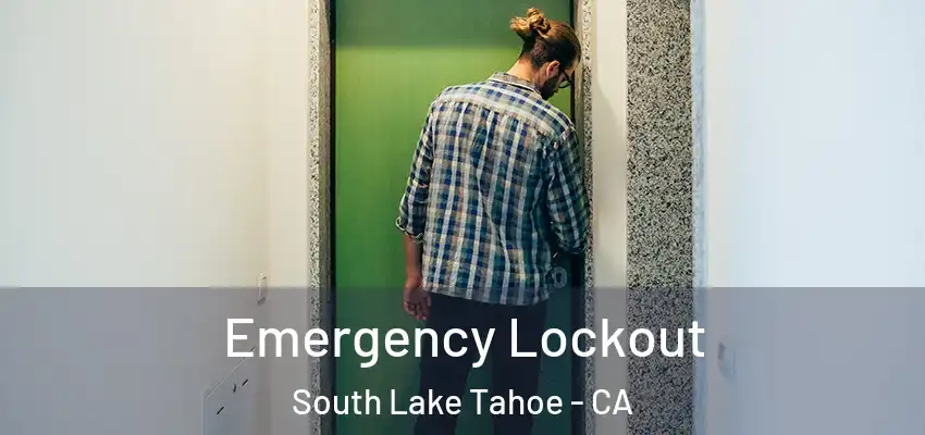  Emergency Lockout South Lake Tahoe - CA