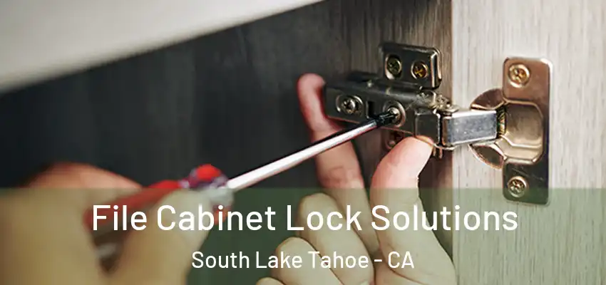  File Cabinet Lock Solutions South Lake Tahoe - CA