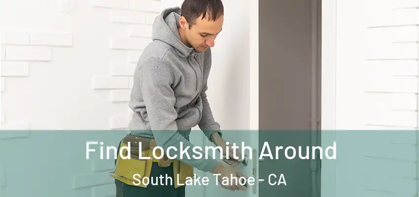  Find Locksmith Around South Lake Tahoe - CA