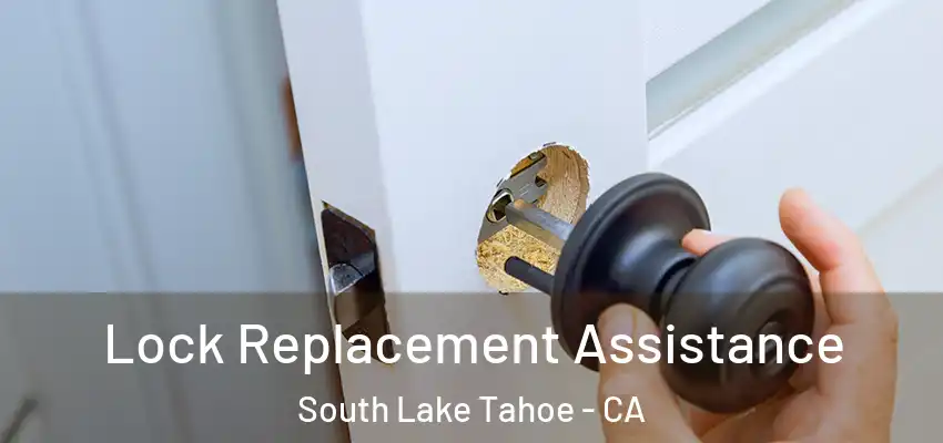  Lock Replacement Assistance South Lake Tahoe - CA