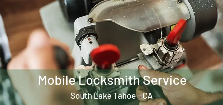  Mobile Locksmith Service South Lake Tahoe - CA