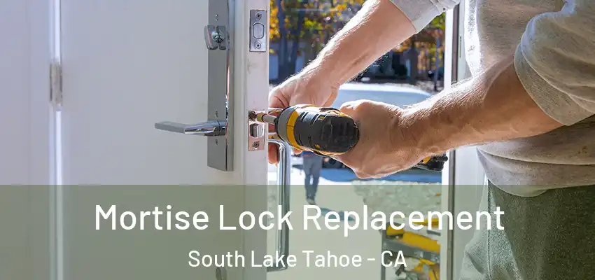  Mortise Lock Replacement South Lake Tahoe - CA