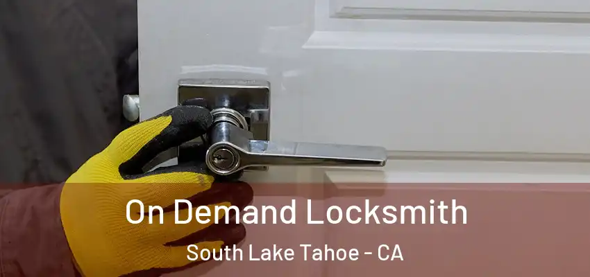  On Demand Locksmith South Lake Tahoe - CA